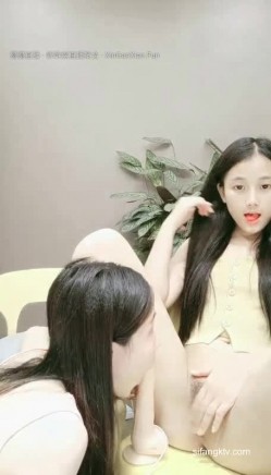 两个清纯无比的姐妹花，完美苗条的身材，两个绝世蜜臀，期待土豪开发搞双飞，妹妹一定是被人操多了，洞口大得像黑洞 截图15