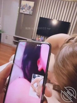 带着嫂子跟大哥开视频一起做，海友老婆喷了好多！ 截图16